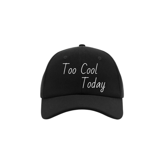 "Too Cool Today" Embroidered Hat